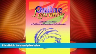 Big Deals  Online Learning: All You Need to Know to Facilitate and Administer Online Courses  Free