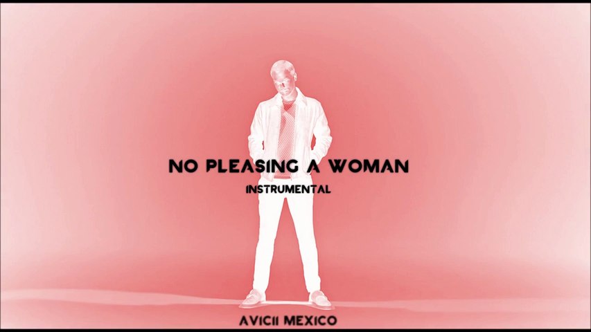Avicii - No Pleasing A Woman (Instrumental Mix)