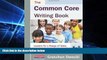 Big Deals  The Common Core Writing Book, K-5: Lessons for a Range of Tasks, Purposes, and