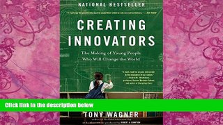 Big Deals  Creating Innovators: The Making of Young People Who Will Change the World  Best Seller