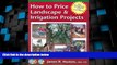 Big Deals  How to Price Landscape   Irrigation Projects (Greenback Series)  Free Full Read Best