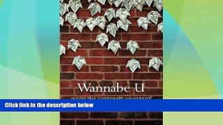 Big Deals  Wannabe U: Inside the Corporate University  Free Full Read Best Seller