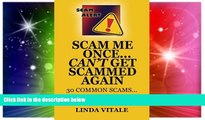 Big Deals  Scam Me Once...Can t Get Scammed Again: 30 Common Scams...30 Tips to help you avoid