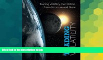 Big Deals  Trading Volatility: Trading Volatility, Correlation, Term Structure and Skew  Free Full