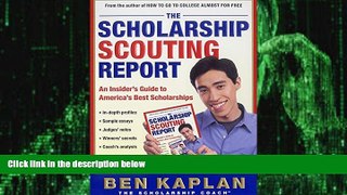 Big Deals  The Scholarship Scouting Report: An Insider s Guide to America s Best Scholarships