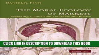 New Book The Moral Ecology of Markets: Assessing Claims about Markets and Justice