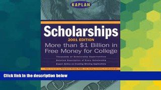 Big Deals  Kaplan Scholarships 2001 (Scholarships (Kaplan), 2001)  Free Full Read Most Wanted