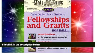 Big Deals  YALE DAILY NEWS GUIDE TO FELLOWSHIPS AND GRANTS 1999  Free Full Read Most Wanted