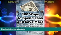 Big Deals  100 Ways to Spend Less and Save More: Practical advice   tips to help you stop spending