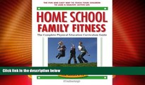 Big Deals  Home School Family Fitness: The Complete Physical Education Curriculum for Grades K-12