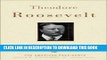 Collection Book Theodore Roosevelt: The American Presidents Series: The 26th President, 1901-1909