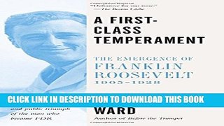 [PDF] A First-Class Temperament: The Emergence of Franklin Roosevelt, 1905-1928 Popular Online
