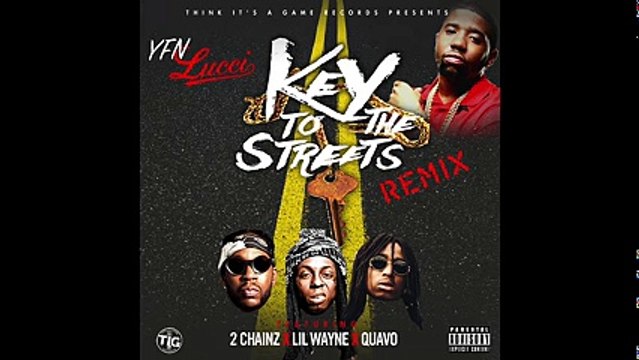 YFN Lucci - Key To The Streets (Remix) Feat. Lil Wayne, 2 Chainz & Quavo (Audio)