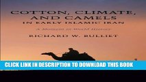 New Book Cotton, Climate, and Camels in Early Islamic Iran: A Moment in World History