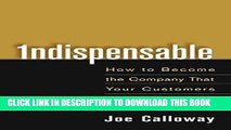 New Book Indispensable: How To Become The Company That Your Customers Can t Live Without