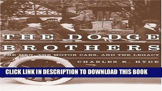 New Book The Dodge Brothers: The Men, the Motor Cars, and the Legacy (Great Lakes Books Series)
