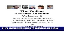 [PDF] The Online  Success Leaders Volume 1: (Gary Vaynerchuk, Jason Calacanis, Brian Tracy, Kara