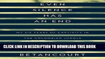 New Book Even Silence Has an End: My Six Years of Captivity in the Colombian Jungle