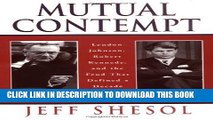 New Book Mutual Contempt: Lyndon Johnson, Robert Kennedy, and the Feud that Defined a Decade