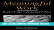 Collection Book Meaningful Work: Rethinking Professional Ethics (Practical and Professional Ethics)