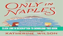 [PDF] Only in Naples: Lessons in Food and Famiglia from My Italian Mother-in-Law Popular Colection