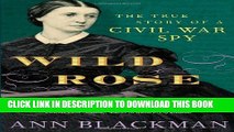 [PDF] Wild Rose: The True Story of a Civil War Spy Full Colection