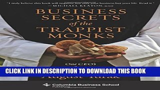 New Book Business Secrets of the Trappist Monks: One CEO s Quest for Meaning and Authenticity