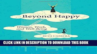 New Book Beyond Happy: Women, Work, and Well-Being