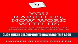 Collection Book You Raised Us, Now Work With Us: Millennials, Career Success, and Building Strong
