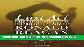 New Book Last Act: The Final Years and Emerging Legacy of Ronald Reagan