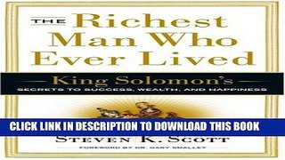 New Book The Richest Man Who Ever Lived: King Solomon s Secrets to Success, Wealth, and Happiness