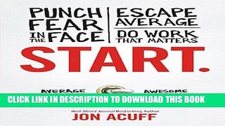 Collection Book Start: Punch Fear in the Face, Escape Average and Do Work that Matters