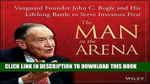 [PDF] The Man in the Arena: Vanguard Founder John C. Bogle and His Lifelong Battle to Serve