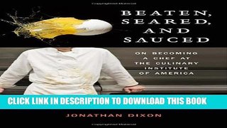 [PDF] Beaten, Seared, and Sauced: On Becoming a Chef at the Culinary Institute of America Full