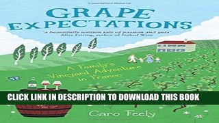[PDF] Grape Expectations: A Family s Vineyard Adventure in France Full Colection