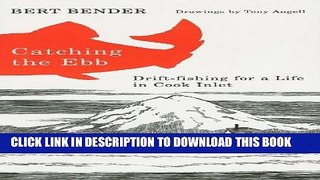 [PDF] Catching the Ebb: Drift-Fishing for Life in Cook Inlet Popular Colection