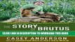 [PDF] The Story of Brutus: My Life with Brutus the Bear and the Grizzlies of North America Full