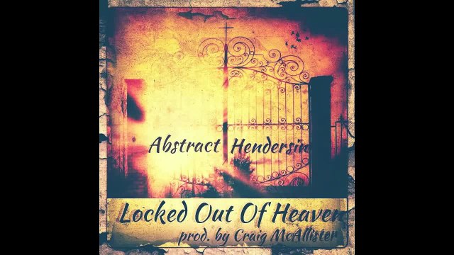 Abstract- Locked Out Of Heaven ft. Hendersin (prod. by Craig McAllister)