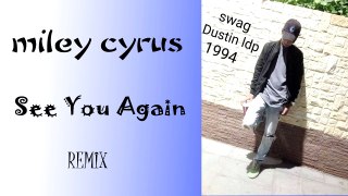 Miley cyrus 'See You Again' (Cover remix)