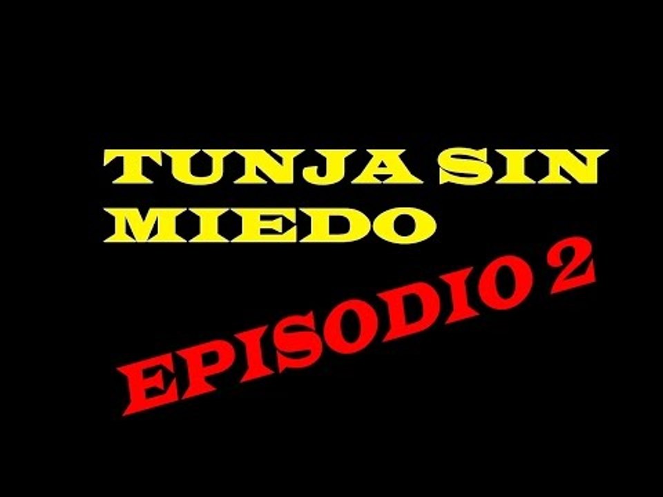 TUNJA SE REVELA SIN MIEDO EPISODIO 2 nuevo