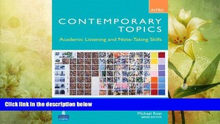 there is  Contemporary Topics Intro: Academic Listening and Note-Taking Skills