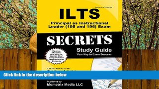 complete  ILTS Principal as Instructional Leader (195 and 196) Exam Secrets Study Guide: ILTS Test