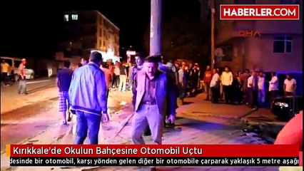 Kırıkkale'de Okulun Bahçesine Otomobil Uçtu