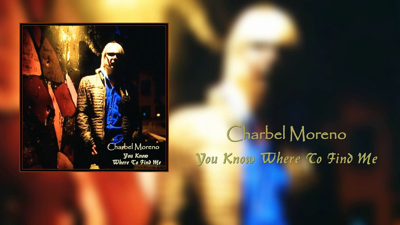 Charbel Moreno - You Know Where to Find Me