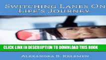 [PDF] Switching Lanes On Life s Journey: The Middle-Aged Woman s Guide To Re-Discovering Your