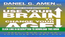 [PDF] Use Your Brain to Change Your Age: Secrets to Look, Feel, and Think Younger Every Day Full