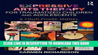 [Read PDF] Expressive Arts Therapy for Traumatized Children and Adolescents: A Four-Phase Model