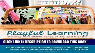 [Read PDF] Playful Learning: Develop Your Child s Sense of Joy and Wonder Download Free