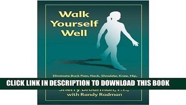 [PDF] Walk Yourself Well: Eliminate Back Pain, Neck, Shoulder, Knee, Hip and Other Structural Pain