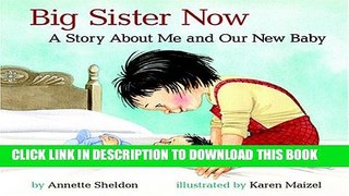 [Read PDF] Big Sister Now: A Story about Me and Our New Baby Download Online
